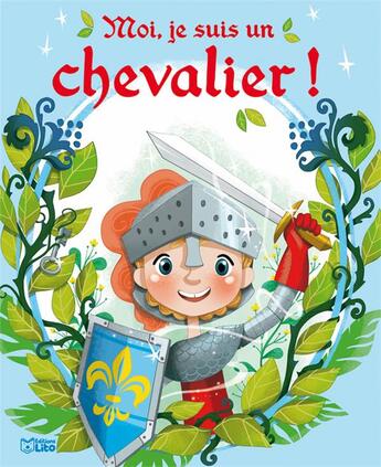 Couverture du livre « Moi, je suis un chevalier ! » de Karine-Marie Amiot et Emmanuelle Colin aux éditions Lito