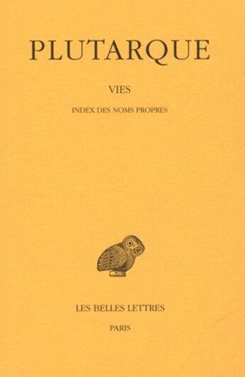 Couverture du livre « Vies. Tome XVI : Index des noms propres » de Plutarque aux éditions Belles Lettres