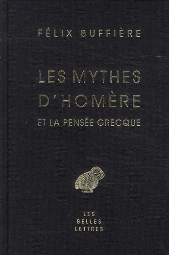 Couverture du livre « Les mythes d'Homère et la pensée grecque » de Félix Buffière aux éditions Belles Lettres