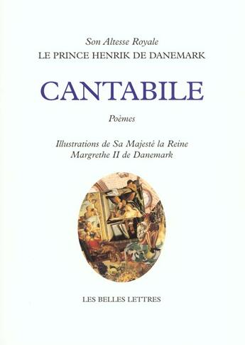 Couverture du livre « Cantabile : Poèmes » de Le Prince Henrik De Danemark et Reine Margrethe Ii De Danemark aux éditions Belles Lettres