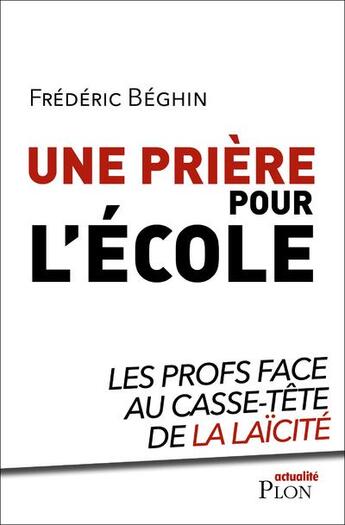 Couverture du livre « Une prière pour l'école ; les profs face au casse-tête de la laïcité » de Beghin Frederic aux éditions Plon