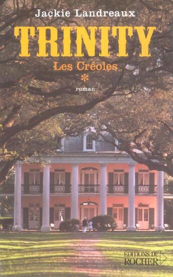 Couverture du livre « Les creoles, tome 1 - trinity » de Jackie Landreaux aux éditions Rocher