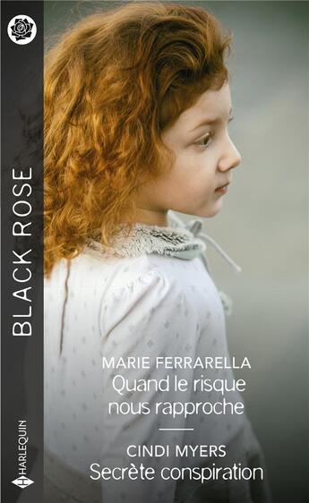 Couverture du livre « Quand le risque nous rapproche ; secrète conspiration » de Cindi Myers et Marie Ferrarella aux éditions Harlequin