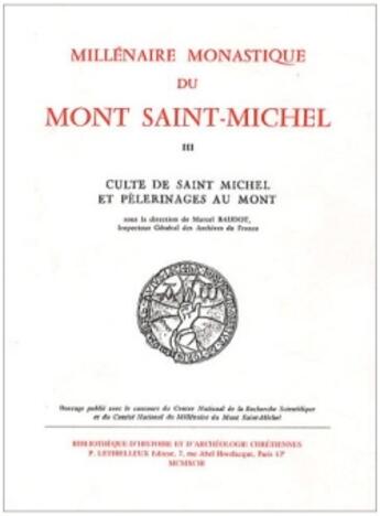 Couverture du livre « Millénaire monastique du Mont Saint-Michel Tome 3 ; culte de Saint-Michel et pèlerinages au mont » de Marcel Baudot et Collectif aux éditions Lethielleux