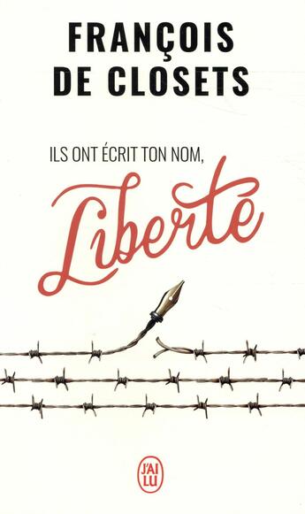 Couverture du livre « Ils ont ecrit ton nom, liberté » de Francois De Closets aux éditions J'ai Lu