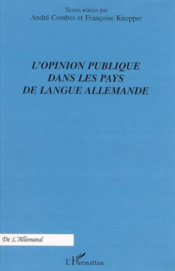 Couverture du livre « L'opinion publique dans les pays de langue allemande » de Francoise Knopper et Andre Combes aux éditions L'harmattan