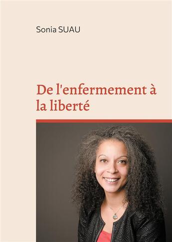 Couverture du livre « De l'enfermement à la liberté » de Sonia Suau aux éditions Books On Demand