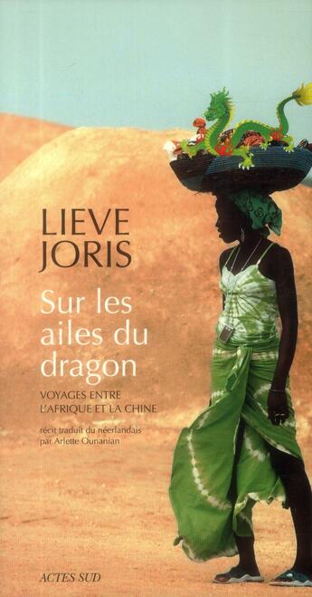 Couverture du livre « Sur les ailes du dragon - voyages entre l'afrique et la chine » de Lieve Joris aux éditions Actes Sud