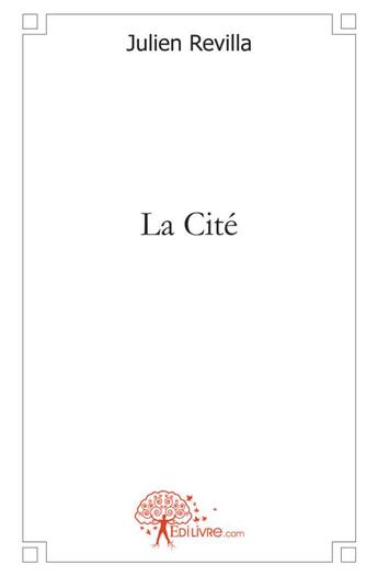 Couverture du livre « La cite » de Revilla Julien aux éditions Edilivre