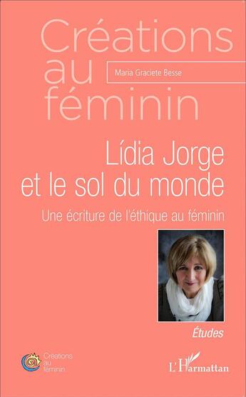 Couverture du livre « Lidia orge et le sol du monde ; une écriture de l'éthique au féminin » de Maria Graciete Besse aux éditions L'harmattan