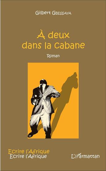 Couverture du livre « À deux dans la cabane » de Gilbert Gbessaya aux éditions L'harmattan