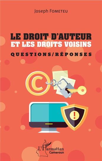 Couverture du livre « Le droit d'auteur et les droits voisins ; questions / reponses » de Joseph Fometeu aux éditions L'harmattan