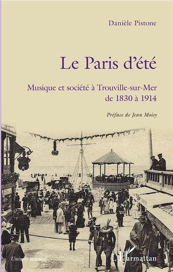 Couverture du livre « Le Paris d'été ; musique et société à Trouville-sur-mer de 1830 à 1914 » de Daniele Pistone aux éditions L'harmattan