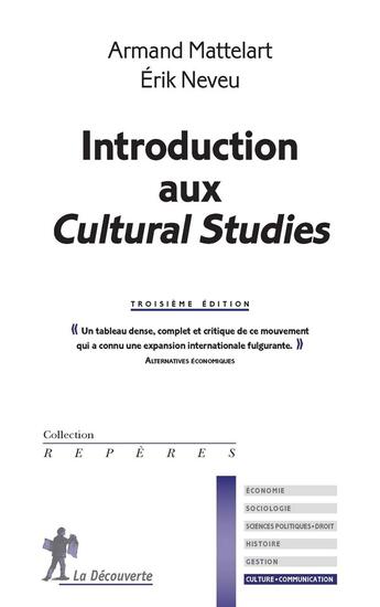 Couverture du livre « Introduction aux Cultural studies (3e édition) » de Erik Neveu et Armand Mattelart aux éditions La Decouverte