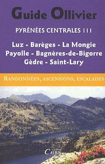 Couverture du livre « Pyrénées centrales t.3 ; Luz, Barèges, La Mongie Payolle ; Gèdre, Saint-Lary » de Robert Ollivier aux éditions Cairn