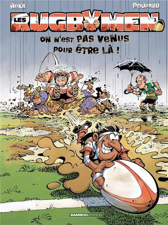 Couverture du livre « Les rugbymen t.3 : on n'est pas venus pour être là ! » de Beka et Poupard aux éditions Bamboo