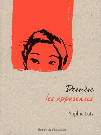 Couverture du livre « Derriere les apparences » de Lutz Sophie aux éditions Emmanuel