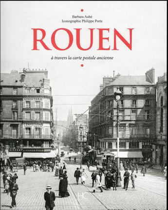 Couverture du livre « Rouen ; à travers la carte postale » de Barbara Aube aux éditions Herve Chopin