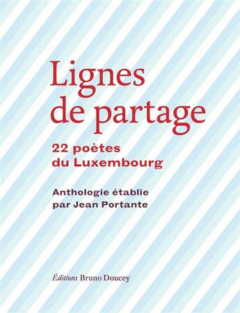 Couverture du livre « Lignes de partage ; 22 poètes du Luxembourg » de Jean Portante aux éditions Bruno Doucey