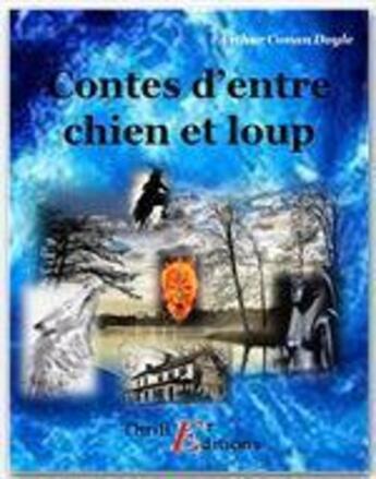 Couverture du livre « Contes d'entre chien et loup » de Arthur Conan Doyle aux éditions Thriller Editions