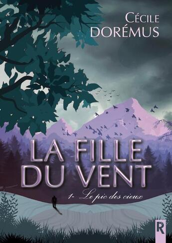 Couverture du livre « La fille du vent Tome 1 : le pic des cieux » de Cécile Dorémus aux éditions Rebelle