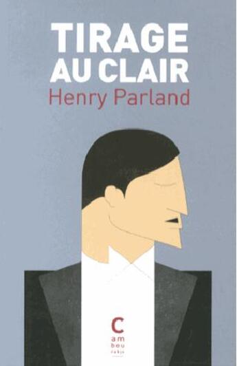 Couverture du livre « Tirage au clair » de Henry Parland aux éditions Cambourakis