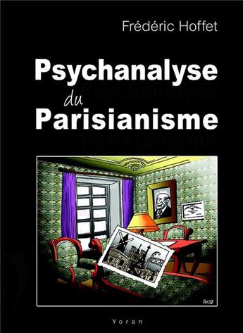 Couverture du livre « Psychanalyse du parisianisme » de Frederic Hoffet aux éditions Yoran Embanner