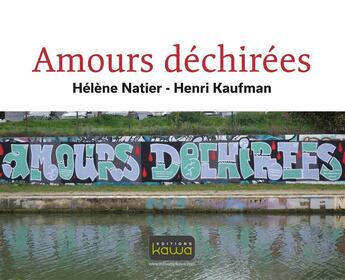 Couverture du livre « Amours déchirées » de Henri Kaufman et Helene Natier aux éditions Kawa