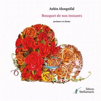 Couverture du livre « Bouquet de nos instants » de Aubin Renaud Alongnifal aux éditions Stellamaris