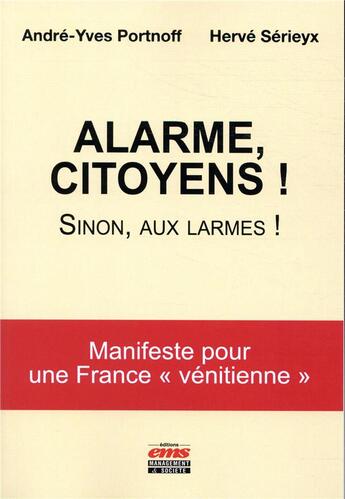 Couverture du livre « Alarme, citoyens ; sinon, aux larmes » de Herve Serieyx et Andre-Yves Portnoff aux éditions Ems