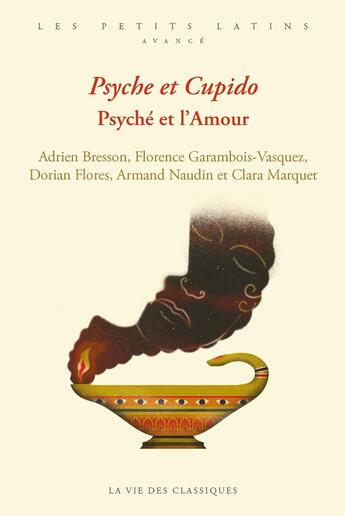 Couverture du livre « Psyché et cupido / Psyché et l'amour » de Florence Garambois-Vasquez et Bresson Adrien et Dorian Flores et Armand Naudin et Clara Marquet aux éditions La Vie Des Classiques