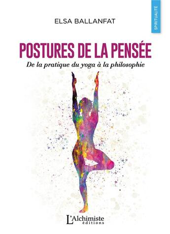 Couverture du livre « Postures de la pensée ; de la pratique du yoga à la philosophie » de Ballanfat Elsa aux éditions L'alchimiste