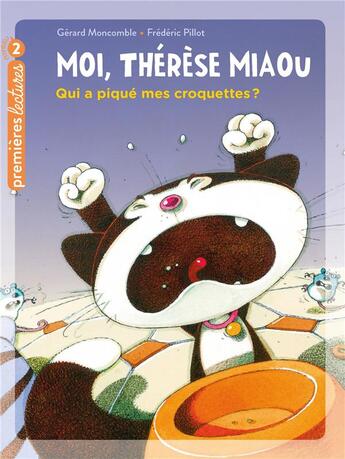 Couverture du livre « Moi, Thérèse Miaou t.8 ; qui a piqué mes croquettes ? » de Frederic Pillot et Gerard Moncomble aux éditions Hatier