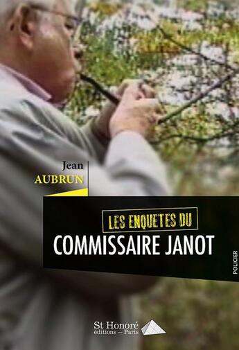 Couverture du livre « Les enquetes du commissaire janot » de Aubrun Jean aux éditions Saint Honore Editions