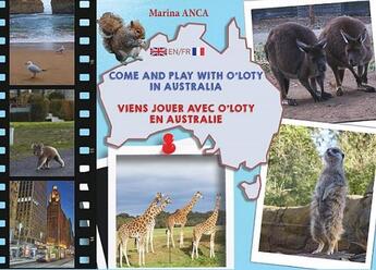 Couverture du livre « Viens jouer avec O'Loty en Australie ; come and play with O'Loty in Australia » de Marina Anca aux éditions Saint Honore Editions