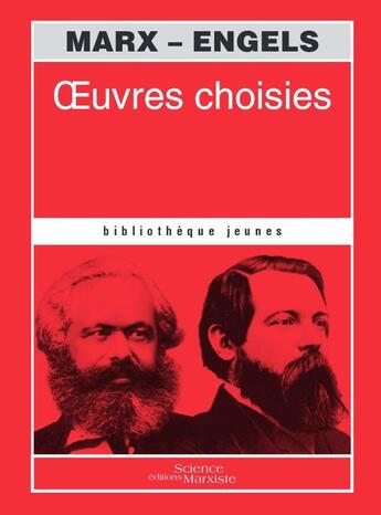 Couverture du livre « Oeuvres choisies » de Karl Marx et Friedrich Engels aux éditions Science Marxiste