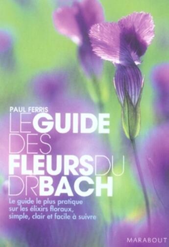 Couverture du livre « Le guide des fleurs du docteur bach » de Ferris-P aux éditions Marabout