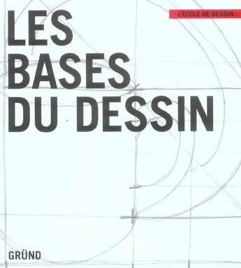 Couverture du livre « Les bases du dessin » de Gabriel-Martin Roig aux éditions Grund