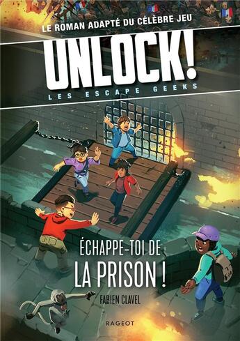 Couverture du livre « Unlock ! les escape geeks Tome 6 : Échappe-toi de la prison ! » de Fabien Clavel aux éditions Rageot