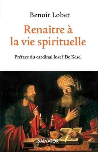 Couverture du livre « Renaître à la vie spirituelle » de Benoît Lobet aux éditions Salvator