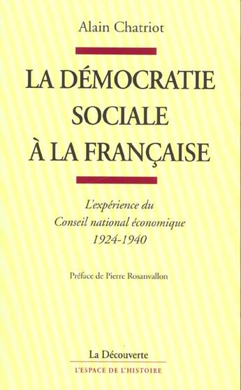 Couverture du livre « La démocratie sociale à la française » de Alain Chatriot aux éditions La Decouverte