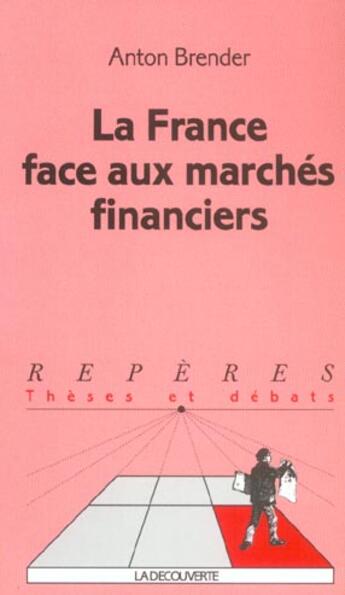 Couverture du livre « La france face aux marches financiers » de Brender/Anton aux éditions La Decouverte