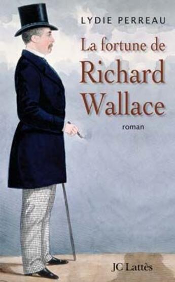 Couverture du livre « La fortune de Richard Wallace » de Lydie Perreau aux éditions Lattes