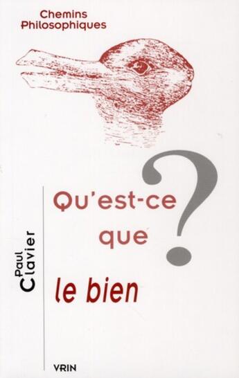 Couverture du livre « Qu'est-ce que le bien ? » de Paul Clavier aux éditions Vrin