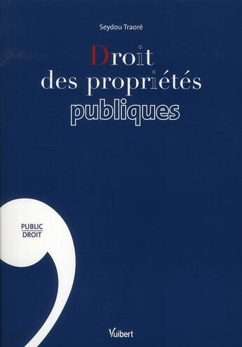 Couverture du livre « Droit des propriétés publiques » de Seydou Traore aux éditions Vuibert