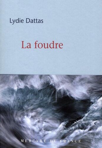 Couverture du livre « La foudre » de Lydie Dattas aux éditions Mercure De France