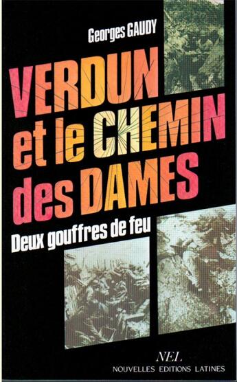 Couverture du livre « Verdun et le Chemin des Dames : deux gouffres de feu » de Georges Gaudy aux éditions Nel