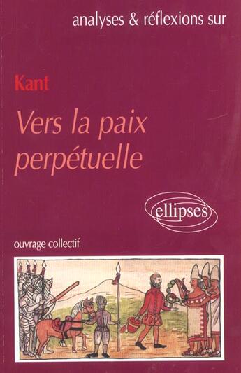 Couverture du livre « Kant, vers la paix perpetuelle » de Herve Guineret aux éditions Ellipses