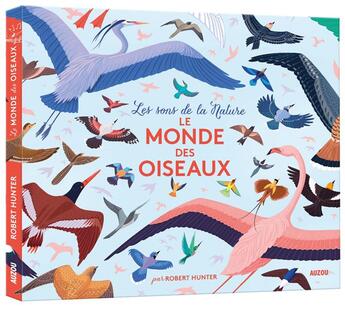 Couverture du livre « Les sons de la nature ; le monde des oiseaux » de Robert Hunter aux éditions Philippe Auzou