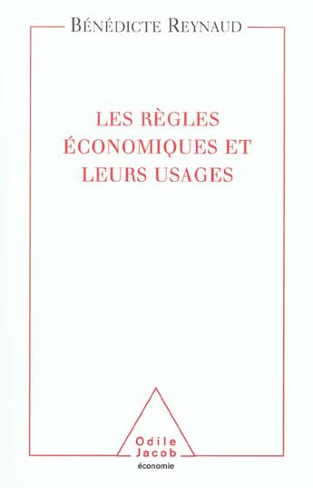Couverture du livre « Les regles economiques et leurs usages » de Benedicte Reynaud aux éditions Odile Jacob